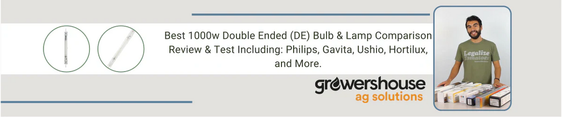 Best 1000w Double Ended (DE) Bulb & Lamp Comparison Review & Test Including: Philips, Gavita, Ushio, Hortilux, and More.