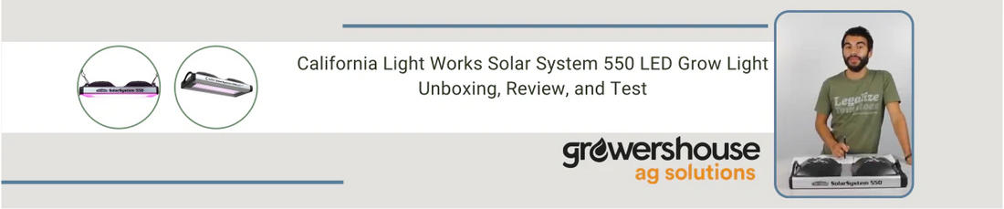 California Light Works Solar System 550 LED Grow Light Unboxing, Review, and Test