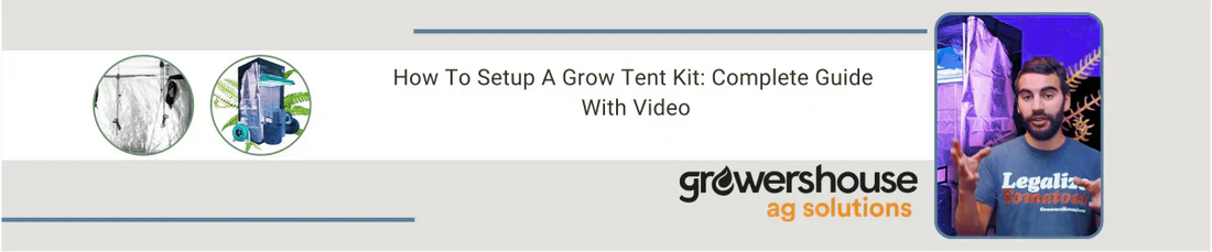How To Setup A Grow Tent Kit: Complete Guide With Video