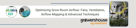 Optimizing Grow Room Airflow: Fans, Ventilation, Airflow Mapping & Advanced Techniques