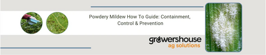 Powdery Mildew How To Guide: Containment, Control & Prevention