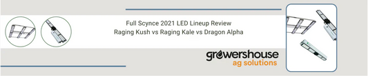 Full Scynce 2021 LED Lineup Review - Raging Kush vs Raging Kale vs Dragon Alpha