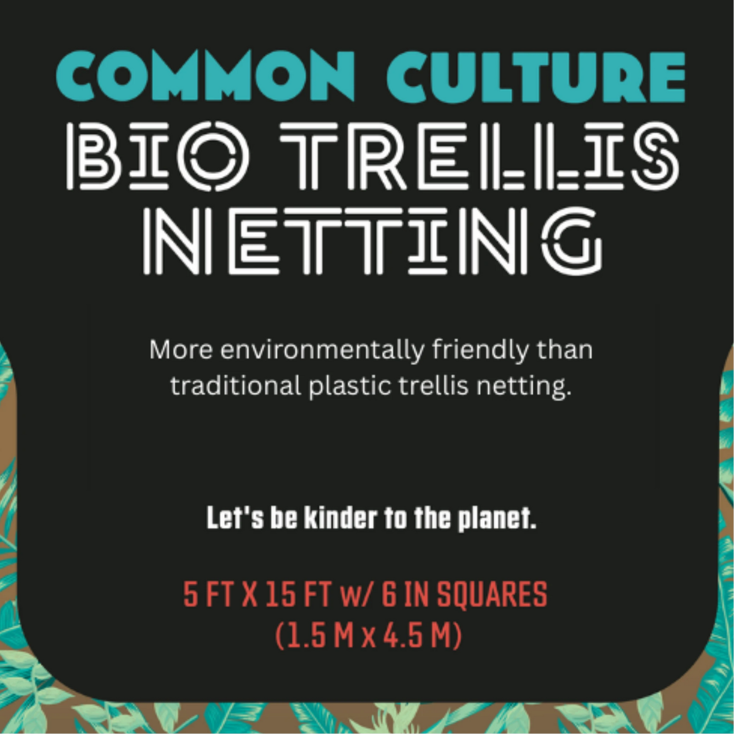 Common Culture Bio Trellis Netting Bulk Roll 5 ft x 15 ft w_ 6in Squares - Label